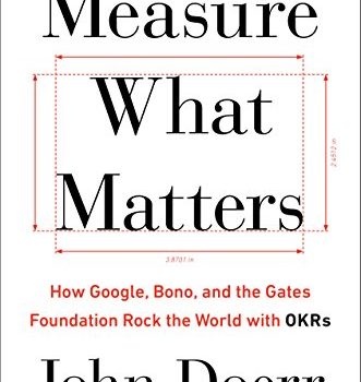 Measure What Matters Book Summary, by John Doerr