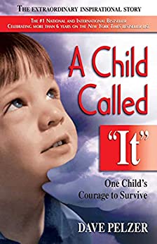 A Child Called ‘It’ Book Summary, by Dave Pelzer