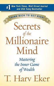 Secrets Of The Millionaire Mind Book Summary, by T. Harv Eker