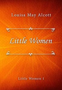 Little Women Book Summary, by Louisa May Alcott