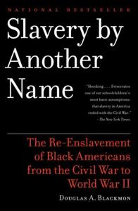 Slavery By Another Name Book Summary, by Douglas A. Blackmon