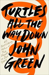 Turtles All the Way Down Book Summary, by John Green