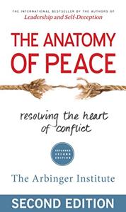 The Anatomy Of Peace Book Summary, by The Arbinger Institute