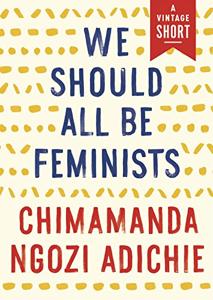 We Should All Be Feminists Book Summary, by Chimamanda Ngozi Adichie