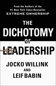 The Dichotomy Of Leadership Book Summary, by Jocko Willink