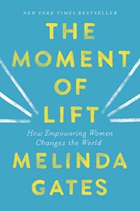 The Moment Of Lift Book Summary, by Melinda Gates