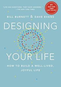 Designing Your Life Book Summary, by Bill Burnett, Dave Evans