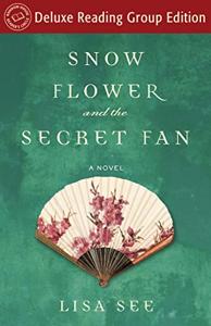 Snow Flower And The Secret Fan Book Summary, by Lisa See, Janet Song, et al