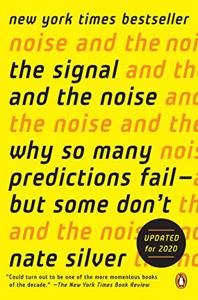 The Signal And The Noise Book Summary, by Nate Silver