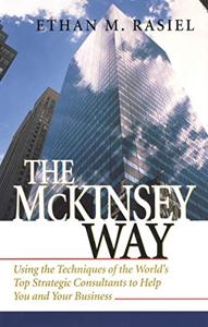 The Mckinsey Way Book Summary, by Ethan Rasiel