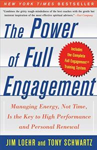 The Power Of Full Engagement Book Summary, by Jim Loehr, Tony Schwartz