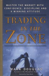 Trading In The Zone Book Summary, by Mark Douglas