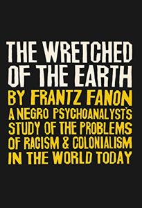 The Wretched Of The Earth Book Summary, by Frantz Fanon