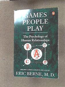 Games People Play Book Summary, by M.D. Eric Berne