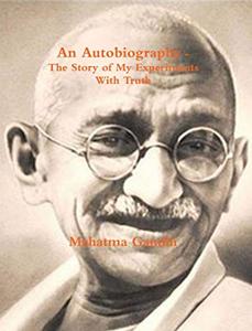 mahatma gandhi my experiments with truth summary