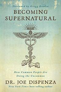 Becoming Supernatural Book Summary, by Dr. Joe Dispenza