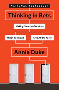 Thinking In Bets Book Summary, by Annie Duke