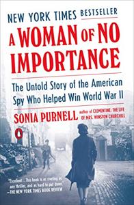 A Woman Of No Importance Book Summary, by Sonia Purnell