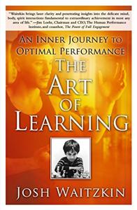 The Art Of Learning Book Summary, by Josh Waitzkin