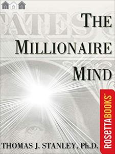 The Millionaire Mind Book Summary, by Thomas J. Stanley