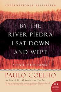 By The River Piedra I Sat Down And Wept Book Summary, by Paulo Coelho