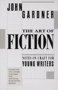 The Art Of Fiction Book Summary, by John Gardner