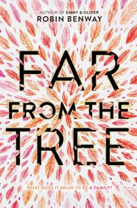 Far From The Tree Book Summary, by Robin Benway