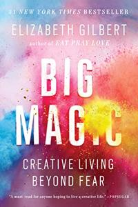 Big Magic Book Summary, by Elizabeth Gilbert