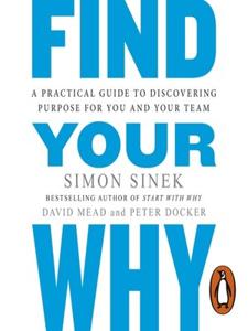 Find Your Why Book Summary, by Simon Sinek