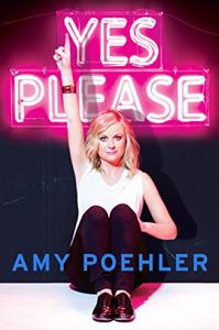 Yes Please Book Summary, by Amy Poehler