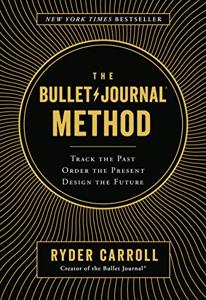 The Bullet Journal Method Book Summary, by Ryder Carroll