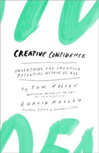 Creative Confidence Book Summary, by Tom Kelley, David Kelley