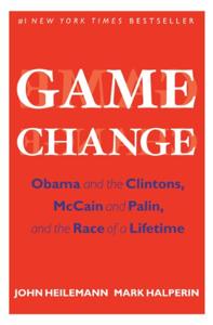 Game Change Book Summary, by John Heilemann, Mark Halperin