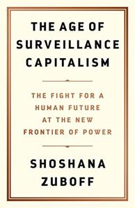 The Age Of Surveillance Capitalism Book Summary, by Shoshana Zuboff