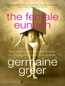 The Female Eunuch Book Summary, by Germaine Greer