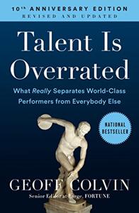 Talent Is Overrated Book Summary, by Geoff Colvin