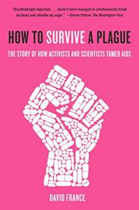 How To Survive A Plague Book Summary, by David France