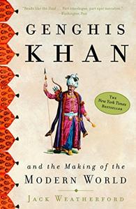 Genghis Khan And The Making Of The Modern World Book Summary, by Jack Weatherford