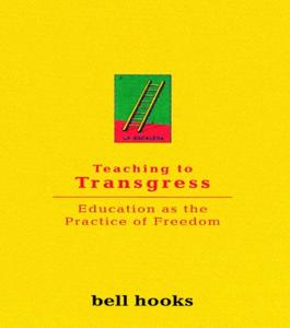 Teaching To Transgress Book Summary, by bell hooks