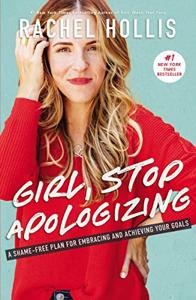 Girl, Stop Apologizing Book Summary, by Rachel Hollis