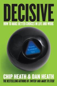 Decisive Book Summary, by Dan Heath, Chip,Heath