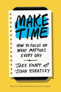 Make Time Book Summary, by Jake Knapp