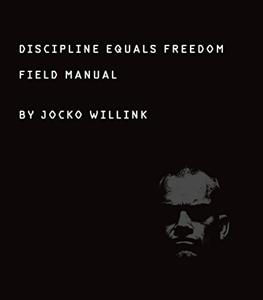 Discipline Equals Freedom Book Summary, by Jocko Willink