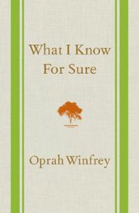 What I Know For Sure Book Summary, by Oprah Winfrey