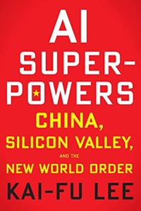 AI Superpowers Book Summary, by Kai-Fu Lee