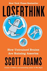Loserthink Book Summary, by Scott Adams