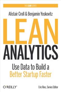 Lean Analytics Book Summary, by Alistair Croll, Benjamin Yoskovitz