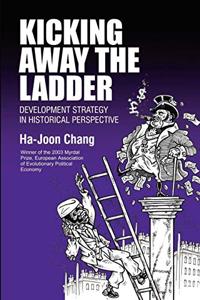 Kicking Away The Ladder Book Summary, by Ha-Joon Chang