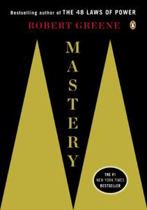 Mastery Book Summary, by Robert Greene