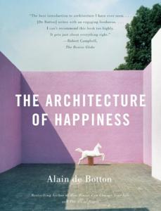 The Architecture Of Happiness Book Summary, by Alain De Botton